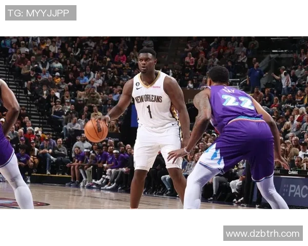 锡安体重问题持续发酵鹈鹕队聘请营养师全程监管饮食健康